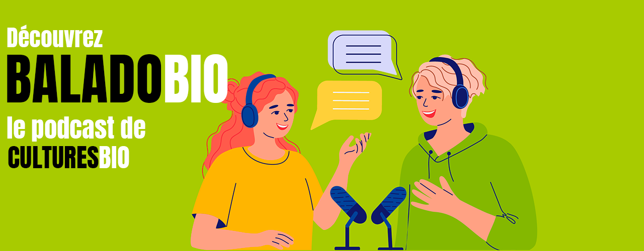 Découvrez Baladobio, le podcast de CulturesBio